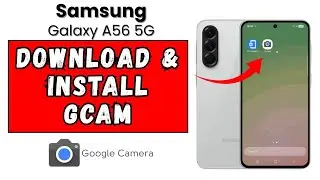 Download & install google camera gcam in Samsung A56 5G