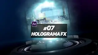 #07 After Effects: Holograma FX