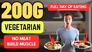 200g Protein for Vegetarians – Full Day of Eating to Build Muscle
