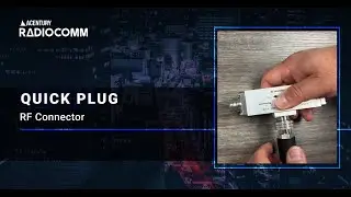 Introducing the Quick Plug RF Connector
