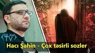 Hacı Şahin - Çox təsirli sozler
