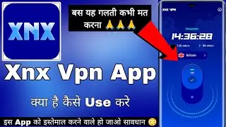 Xnx Vpn || Xnx Vpn App Kaise Use Kare || How To Use Xnx Vpn App || Xnx Vpn App Review || Xnx Vpn App