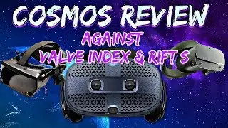 Vive Cosmos Review & Comparison with Oculus Rift S & Valve Index