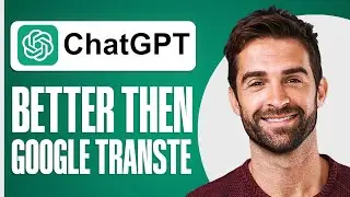 How to Translate Texts With ChatGTP Better Than Google Translator (2025) Tutorial For Beginners