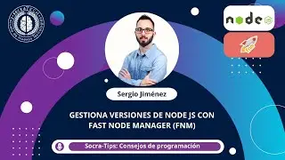 SocraTips - Gestiona versiones de Node JS con Fast Node Manager (FNM) - SocraTech