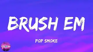 Pop Smoke - Brush Em (lyrics)