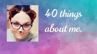 40 things about me
