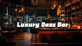 Luxury Bar Jazz  🍷Exquisite Sax Jazz 🍷 Romantic Night Background Jazz Music