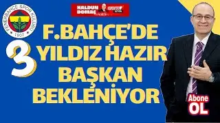 Fenerbahçe'de ilk transfer tamam, Başkanla birlikte 3 yıldız geliyor