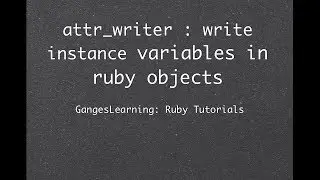 Ruby Tutorials: attr_writer to write instance variables