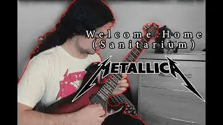Welcome Home(Sanitarium)-Metallica Guitar Cover