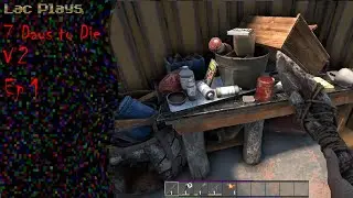 Lac Plays 7 Days to Die V2 Ep 1 Enter The Storm