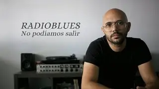 Radioblues -No podíamos salir-Lyric Video