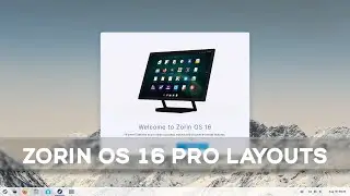 Zorin OS 16 Pro layouts overview