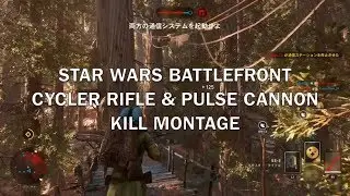 STAR WARS BATTLEFRONT CYCLER RIFLE & PULSE CANNON KILL MONTAGE