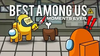 BEST AMONG US MOMENTS EVER