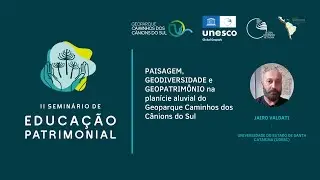 Paisagem, geodiversidade e geopatrimônio do Geoparque Cânions do Sul - Jairo Valdati