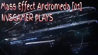 Mass Effect Andromeda [01] - The Journey Begins / NVSGamer Plays (True HD)