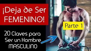 20 Claves para Ser un Hombre Masculino | Parte 1