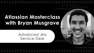 Advanced Jira Service Desk - Atlassian Masterclass (Tutorial Part 1/4)