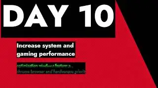 DAY 10 | Optimization of Windows Features, Chrome Browser and Hardware Priority |low to high end sys