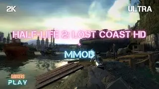 Прохождение Half-Life 2: Lost Coast HD + MMod + PROJECT HL2 | ХЛ2 Затерянное Побережье