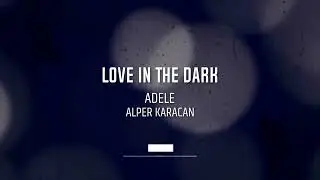 Adele - Love In The Dark ( Alper Karacan Remix ) #afrohouse