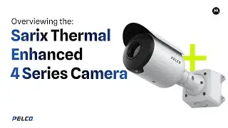 Sarix Thermal Enhanced 4 Series Camera Overview