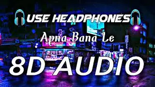 Apna Bana Le | 8D Audio | Arijit Singh | Bhediya | HQ | It's Henry