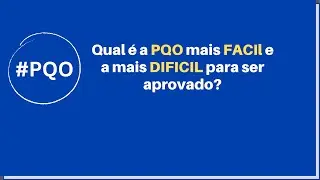 Qual é a PQO mais facil e a mais dificil?
