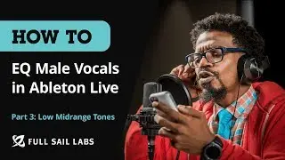 Low Midrange Tones | How To: EQ Male Vocals in Ableton Live (Part 3)