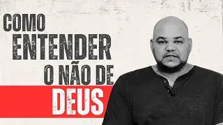 COMO VOCÊ REAGE QUANDO RECEBE UM “NÃO” DE DEUS?