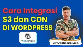 Cara Integrasi Wordpress dengan S3 Storage dan CDN