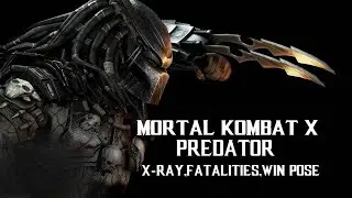 MORTAL KOMBAT X - Predator X-Ray,Fatalities, and Win Pose + GAMEPLAY