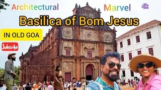 Journey through Time: Exploring the Basilica of Bom Jesus in Old Goa | World Heritage | A must