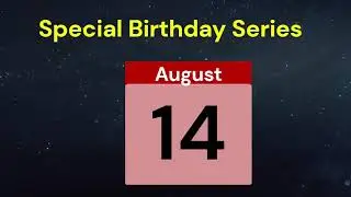 Special Birthday Series People who have birthdays on  August 14th