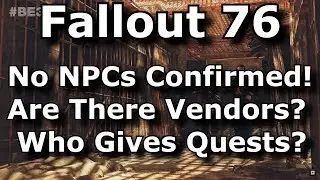 Fallout 76 - No NPCs Confirmed! Will There Be Vendors? Who Will Give Quests? (Fallout 76 News)