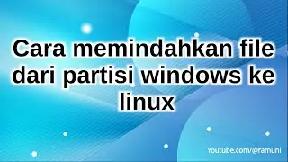 Cara memindahkan atau copy file dari operating system windows ke linux