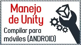 { How to configure Unity to compile a game for Android mobile devices }