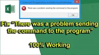 How to Fix MS Excel Error There was a Problem Sending the Command to Program 2021
