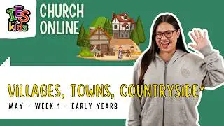 May 2 & 3 | Villages, Towns, Countryside | Early Years
