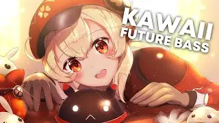 🎵 Kawaii EDM & Future Bass Mix 2021 🎵 ʕ•ᴥ•ʔ   #1