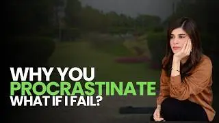Why do you Procrastinate? | Uroosa Mohsin