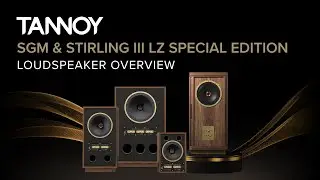 Tannoy SGM and Stirling III LZ Special Edition Loudspeaker Overview ✨