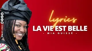 LYRICS la vie est belle MIA GUISSÉ