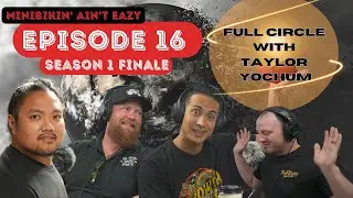 Full Circle with Taylor Yochum | Minibikin' Ain't Eazy - Episode 16 (Season 1 Finale)