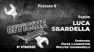 OFFICINE SUONAMI - II stagione, puntata 6 - Ospite: Luca Sbardella