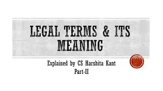 Basic Legal Terms and its meaning (Part II) - Explained by CS Harshita Kant