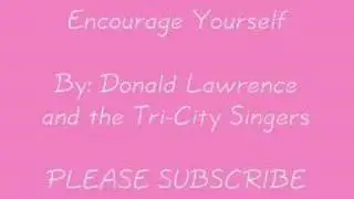 Encourage Yourself By: Donald Lawrence