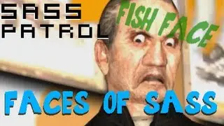 Sass Patrol: Faces of Sass 3 [GMOD]